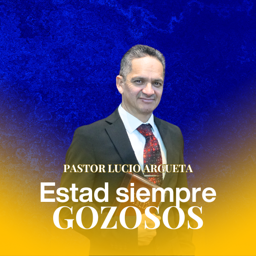 Estad Siempre Gozosos - Pastor Lucio Argueta